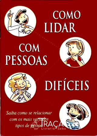 Como Lidar com Pessoas Difíceis