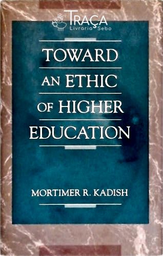 Toward An Ethic Of Higher Education