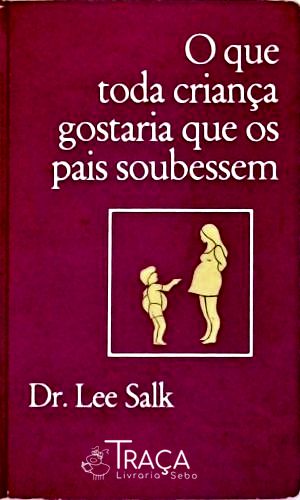 O Que Toda Criança Gostaria Que os Pais Soubessem