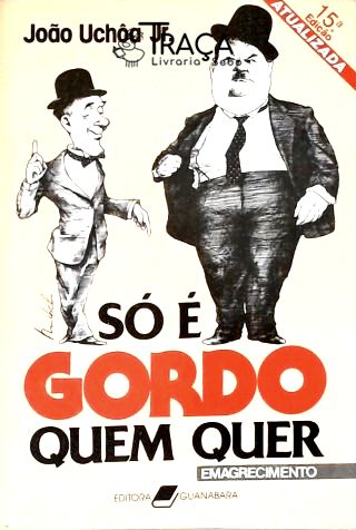 So É Gordo Quem Quer
