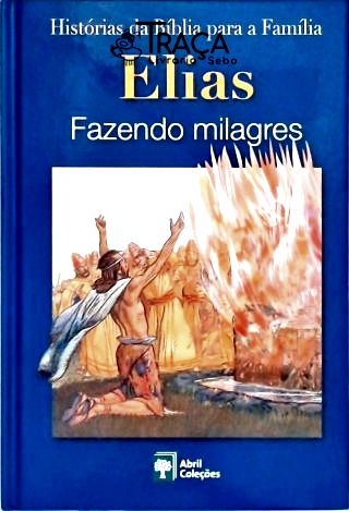 Elias: Fazendo Milagres
