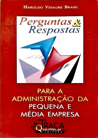 Perguntas e Respostas para a Administração da Pequena e Média Empresa