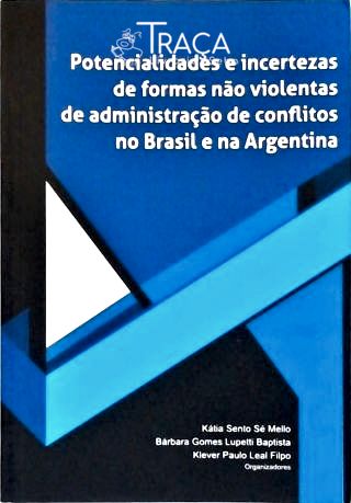 Potencialidades E Incertezas De Formas Não Violentas De Administração De Conflitos No Brasil E Na Ar