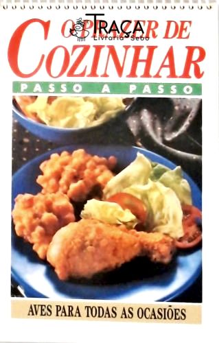 O Prazer de Cozinhar: Aves para Todas as Ocasiões