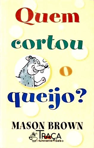 Quem Cortou o Queijo?