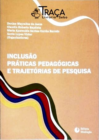 Inclusão, Práticas Pedagógicas e Trajetórias de Pesquisa