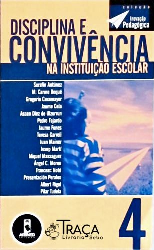 Disciplina e Convivência Na Instituição Escolar - Vol. 4