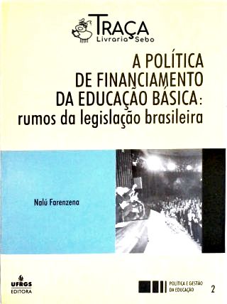 A Política de Financiamento da Educação Básica - Rumos a Legislação Brasileira - Vol. 2