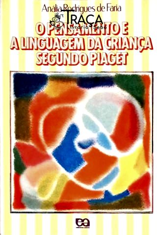 O Pensamento E A Linguagem Da Criança Segundo Piaget