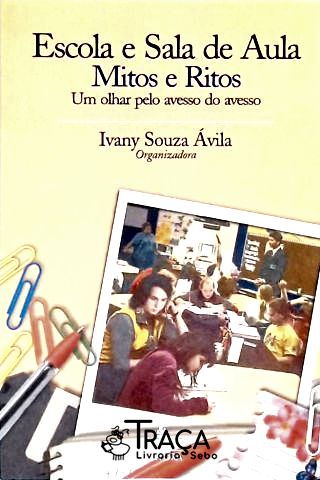 Escola E Sala De Aula: Mitos E Ritos