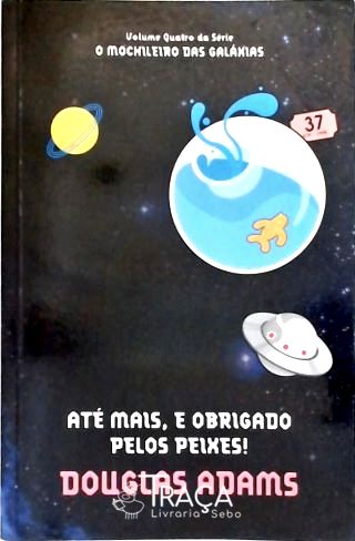 Até Mais, e Obrigado Pelos Peixes!