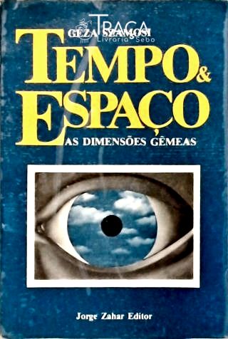 Tempo & Espaço: as Dimensões Gêmeas