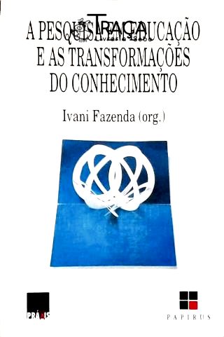 A Pesquisa Em Educação E As Transformações Do Conhecimento