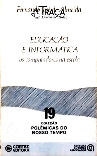 Educação e Informática: os Computadores Na Escola