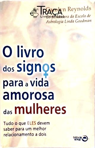 O Livro Dos Signos Para A Vida Amorosa Das Mulheres