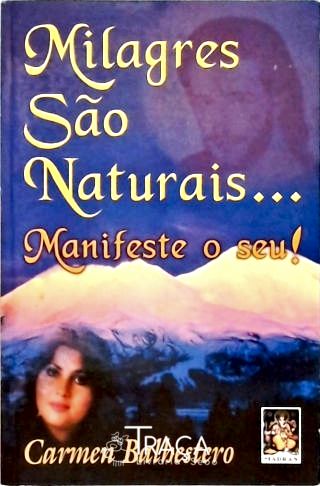 Milagres São Naturais... Manifeste o Seu!