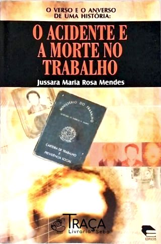 Verso e o Anverso de Uma História - o Acidente e a Morte No Trabalho