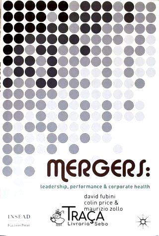 Mergers: Leadership, Performance And Corporate Health