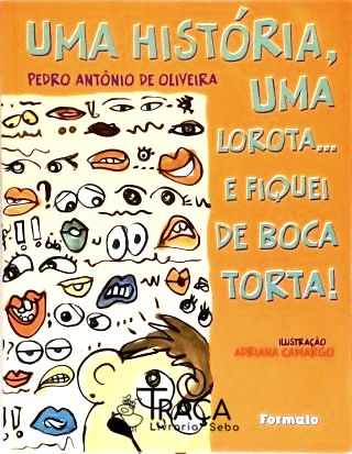 Uma História , Uma Lorota... e Fiquei de Boca Torta