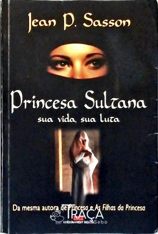 Princesa Sultana - Sua Vida, Sua Luta