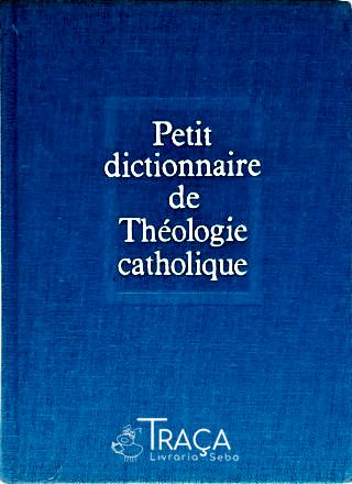 Petit Dictionnaire de Théologie Catholique