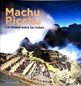 Machu Picchu - La Ciudad Entre Las Nubes