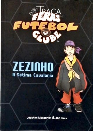 Feras Futebol Clube: Zezinho, a Sétima Cavalaria