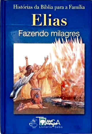 Elias: Fazendo Milagres