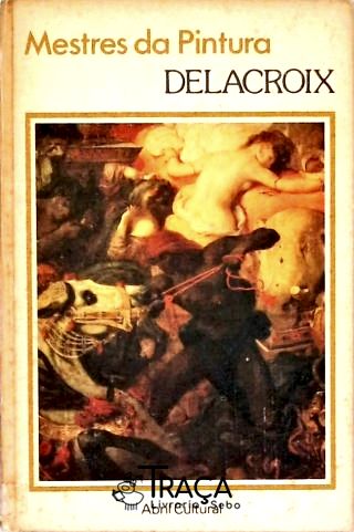 Mestres da Pintura - Eugéne Delacroix