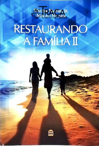 Restaurando a Família - Vol. 2