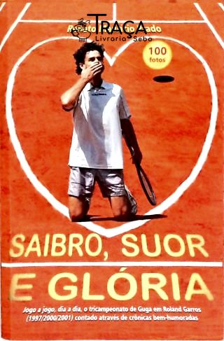 Saibro, Suor e Glória