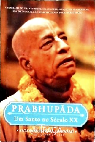Prabhupáda - Um Santo No Século Xx