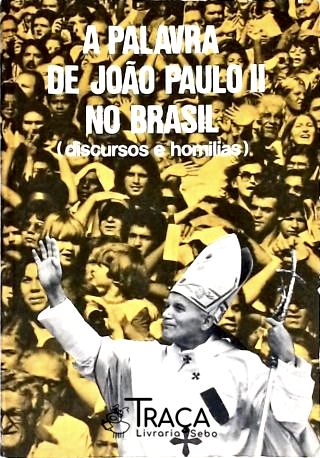 A Palavra de João Paulo Ii No Brasil (com Furos)