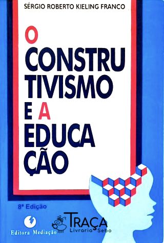 O Construtivismo E A Educação