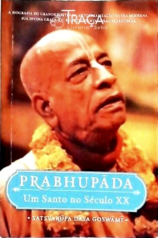 Prabhupáda - Um Santo No Século Xx