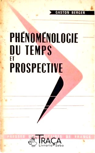 Phénoménologie Du Temps Et Prospective