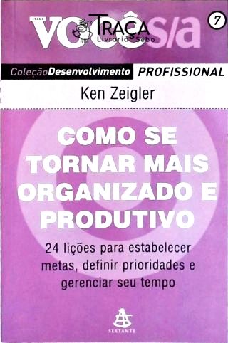 Como Se Tornar Mais Organizado e Produtivo
