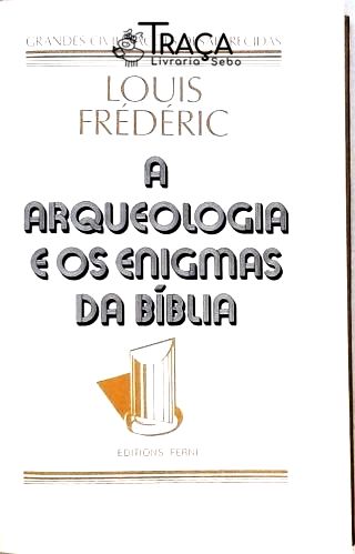 A Arqueologia e os Enigmas da Bíblia