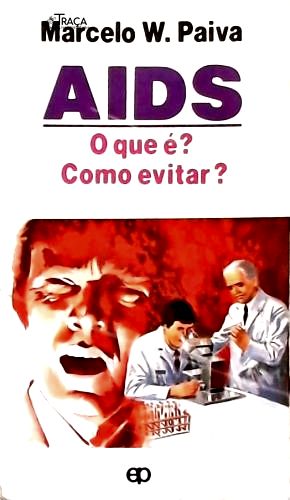 Aids: o Que É: Como Evitar