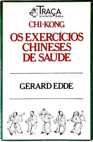Chi-kong: os Exercícios Chineses de Saúde