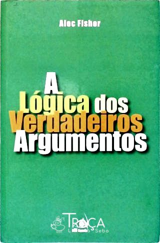 A Lógica dos Verdadeiros Argumentos (carimbo)