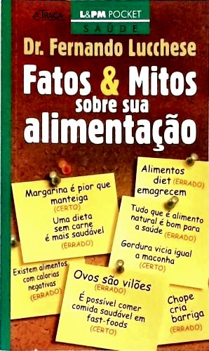 Fatos e Mitos Sobre Sua Alimentação (com Furos)