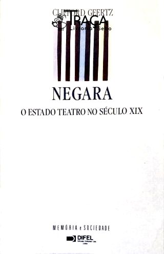 Negara: o Estado Teatro No Século Xix