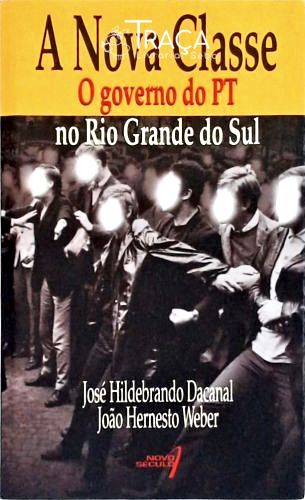 A Nova Classe: O Governo Do Pt No Rio Grande Do Sul