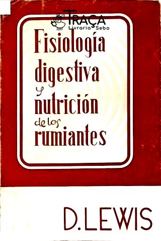 Fisiología Digestiva Y Nutrición de Los Ruminantes