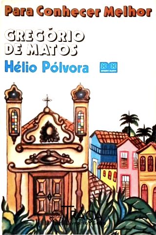 Para Conhecer Melhor Gregório de Matos