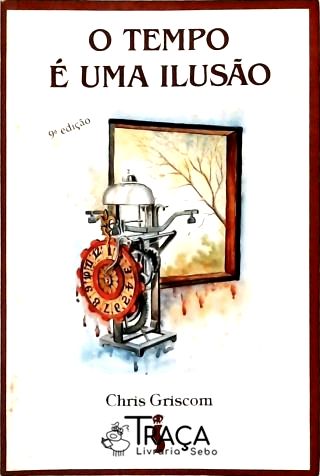 O Tempo É Uma Ilusão