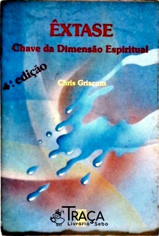 Êxtase: Chave da Dimensão Espiritual
