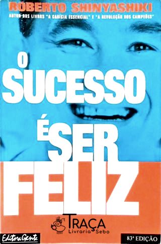O Sucesso É Ser Feliz