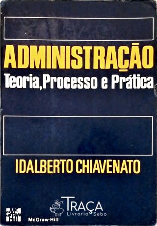 Administração: Teoria, Processo e Prática
